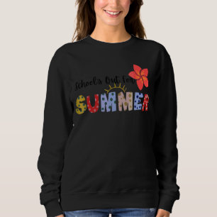 Teacher End Of Year School's Out For Summer Last D Sweatshirt