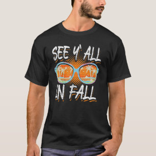 Teacher End Of Year See Y'all In Fall T-Shirt