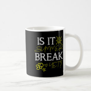 Teacher End of Year Tee is It Summer Break Yet_ Coffee Mug