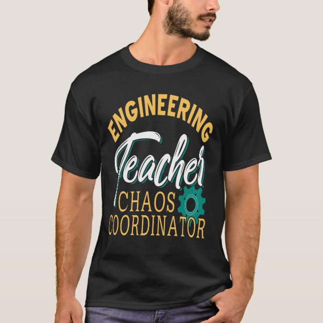 Teacher - Engineering Teacher Chaos Coordinator T-Shirt (Front)