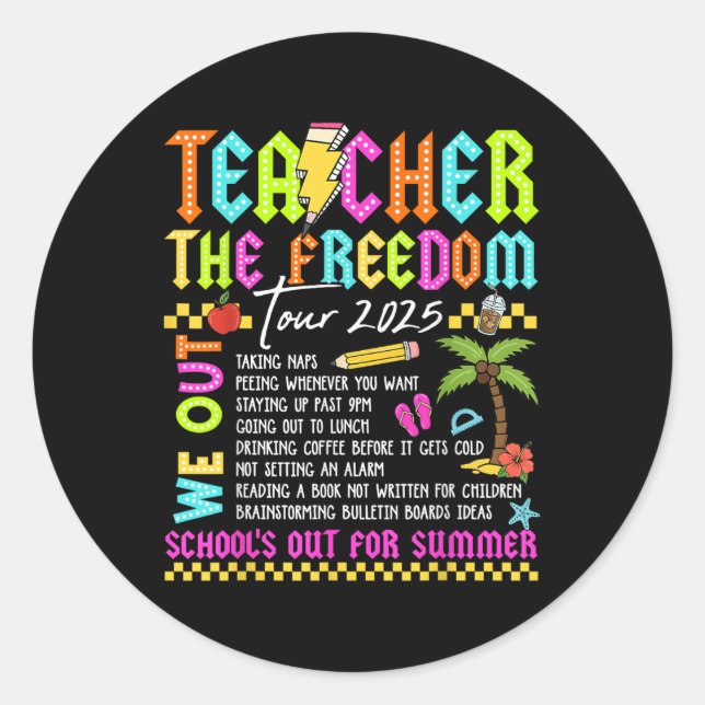 Teacher Freedom Tour 2025 Summer Break Last Day Of Classic Round Sticker (Front)