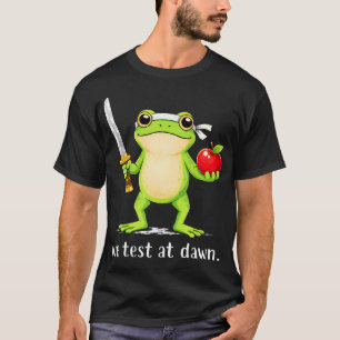 Teacher Frog Meme We Test At Dawn Test Day It's T-Shirt
