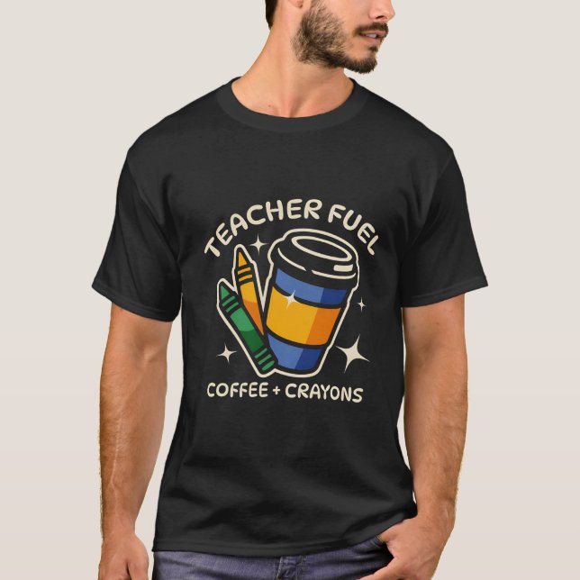 Teacher Fuel – Coffee and Crayons Funny Teacher T-Shirt (Front)