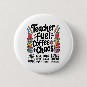Teacher Fuel Coffee Chaos Funny Back To School Tee 6 Cm Round Badge