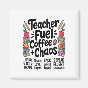 Teacher Fuel Coffee Chaos Funny Back To School Tee Magnet