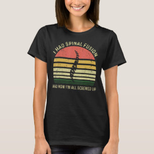Teacher Fun I Had Spinal Fusion And Now I'M All Sc T-Shirt