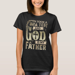 Teacher Fun I Took A Dna Test And God Is My Father T-Shirt