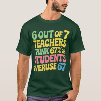 Teacher Funny Overuse 67 Teacher T-Shirt