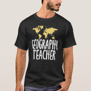 Teacher Geographer Geography Teacher T-Shirt