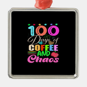 Teacher Gift 100 Days Of Coffee And Chaos Metal Ornament