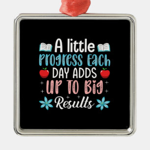 Teacher Gift A Little Progress Each Day Adds Up Metal Ornament