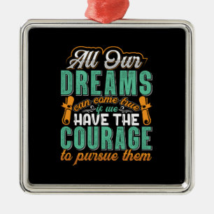Teacher Gift All Our Dreams Can Come True Metal Ornament