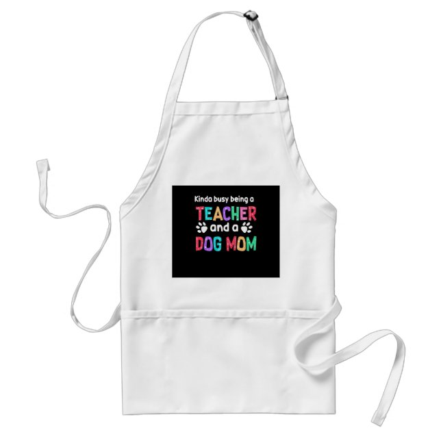 Teacher Gift |Being A Teacher And A Dog Mum Standard Apron (Front)