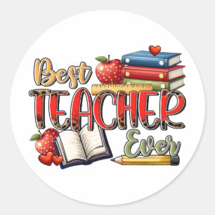 Teacher Gift Best Teacher Ever Classic Round Sticker