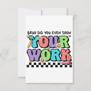 Teacher Gift Bruh Did You Even Show Your Work RSVP Card