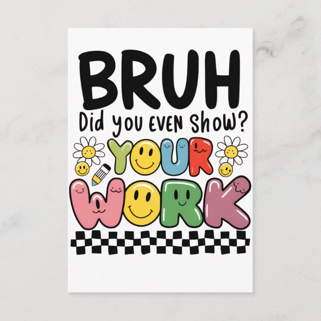 Teacher Gift | Bruh Your Work Enclosure Card (Front)