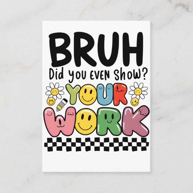 Teacher Gift | Bruh Your Work Enclosure Card (Front)