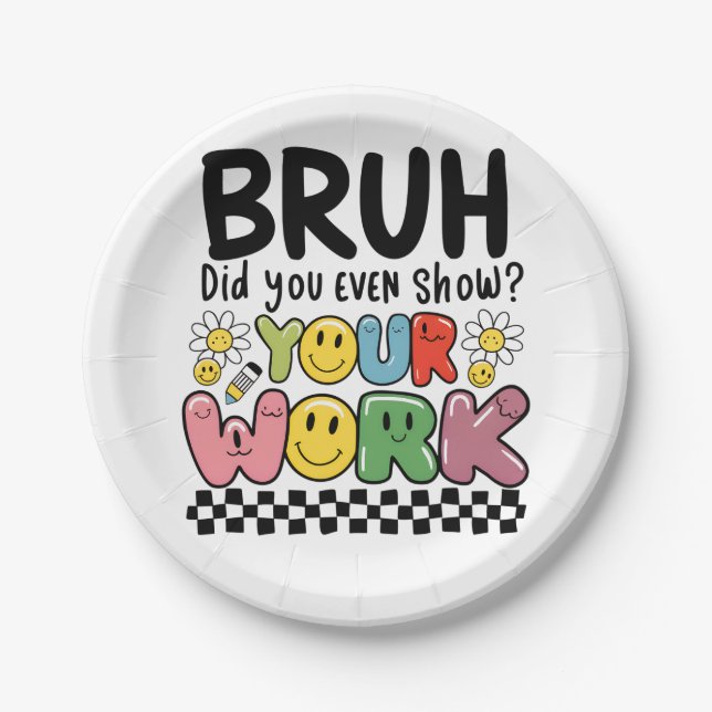 Teacher Gift | Bruh Your Work Paper Plate (Front)