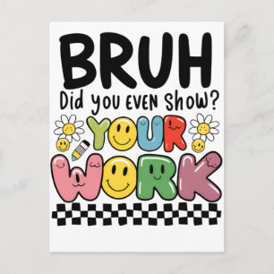 Teacher Gift Bruh Your Work Postcard
