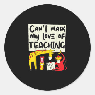 Teacher Gift | Can't Mask My Love Of Teaching Gift Classic Round Sticker