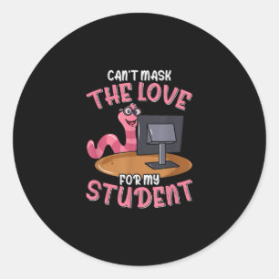 Teacher Gift   Can't Mask The Love For My Students Classic Round Sticker