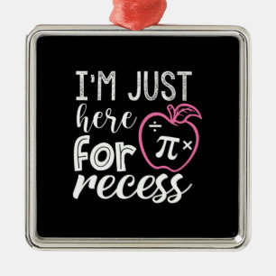 Teacher Gift I Am Just Here For Recess Metal Ornament