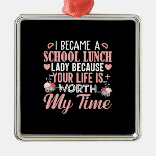 Teacher Gift I Became A School Lunch Lady Metal Ornament