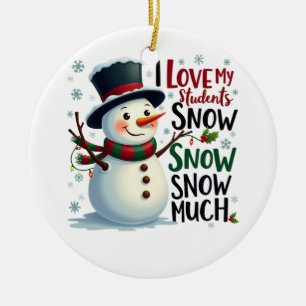 Teacher Gift I Love My Students Snow Much Ceramic Ornament