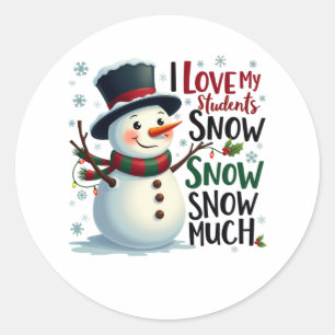 Teacher Gift I Love My Students Snow Much Classic Round Sticker