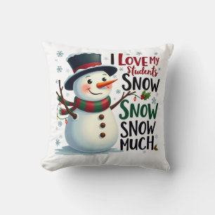 Teacher Gift I Love My Students Snow Much Cushion