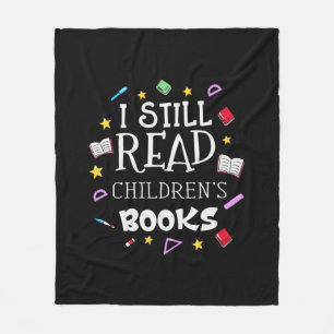 Teacher Gift I Still Read Childrens Books Fleece Blanket