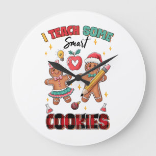 Teacher Gift   I Teach Some Smart Cookies Large Clock