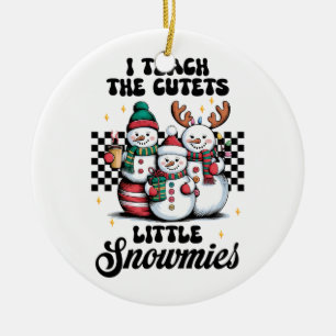 Teacher Gift I Teach The Cutest Little Snowmies Ceramic Ornament