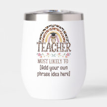 🎓 Teacher Gift Ideas: Most Likely To CUSTOM TEXT 