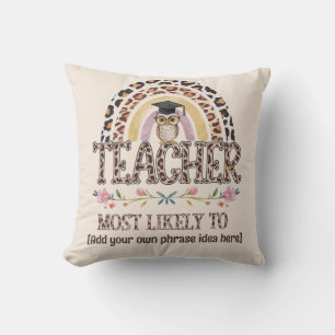🎓 Teacher Gift Ideas: Most Likely To CUSTOM TEXT  Cushion
