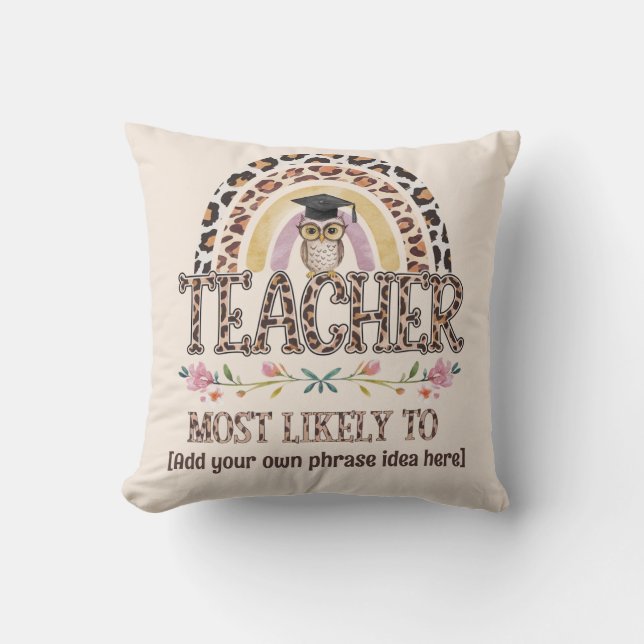 🎓 Teacher Gift Ideas: Most Likely To CUSTOM TEXT  Cushion (Front)