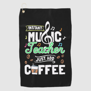 Teacher Gift Instant Music Teacher Just Add Coffee Golf Towel