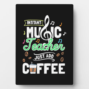 Teacher Gift Instant Music Teacher Just Add Coffee Plaque