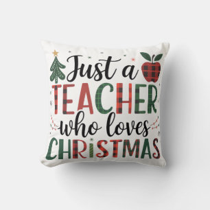 Teacher Gift Just a Teacher Who Loves Christmas Cushion