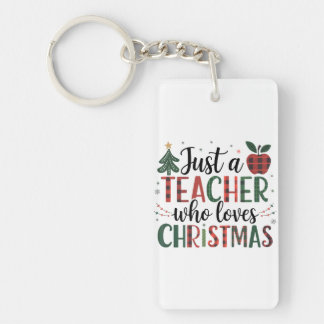 Teacher Gift | Just a Teacher Who Loves Christmas Key Ring