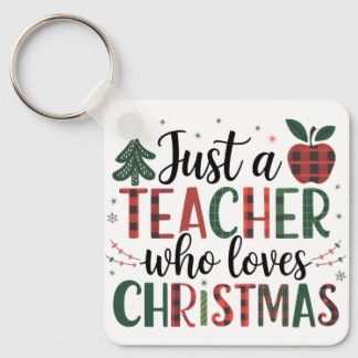 Teacher Gift | Just a Teacher Who Loves Christmas Key Ring