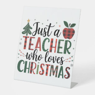 Teacher Gift   Just a Teacher Who Loves Christmas Pedestal Sign