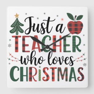 Teacher Gift Just a Teacher Who Loves Christmas Square Wall Clock