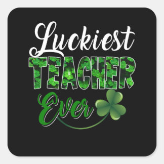 Teacher Gift | Luckiest Teacher Ever Square Sticker