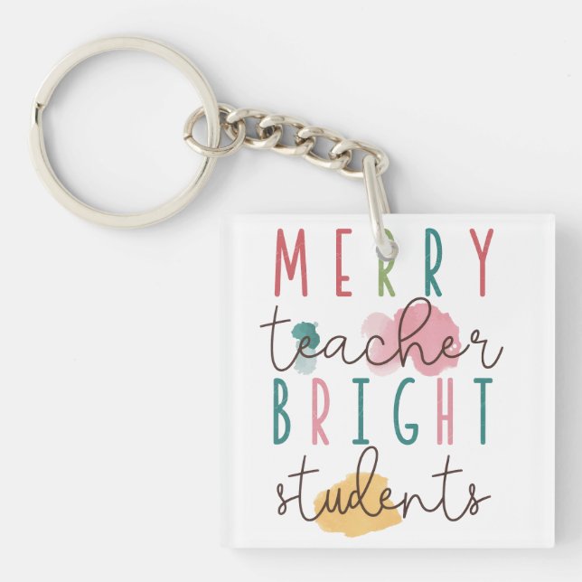 Teacher Gift | Merry Teacher Bright Students Key Ring (Front)