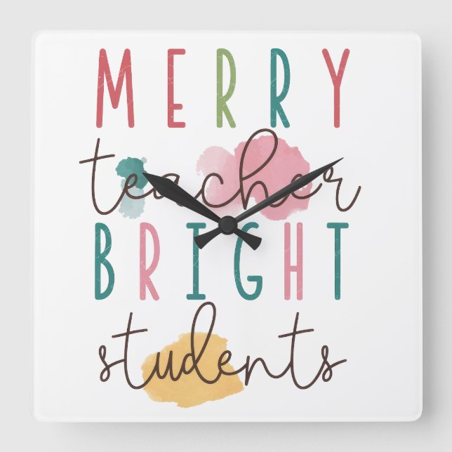 Teacher Gift | Merry Teacher Bright Students Square Wall Clock (Front)