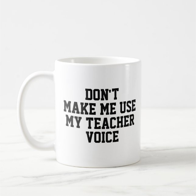 Teacher Gift Mug | Funny Quote Slogan Mug | Voice (Left)