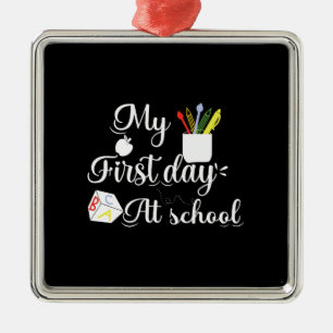 Teacher Gift My First Day At School Metal Ornament