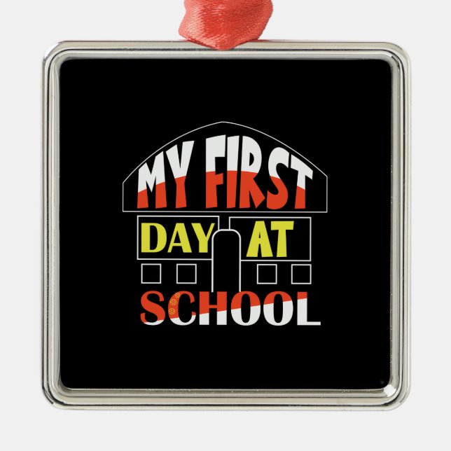 Teacher Gift | My First Day At School Metal Ornament (Front)