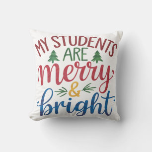 Teacher Gift My Students Are Merry & Bright Cushion